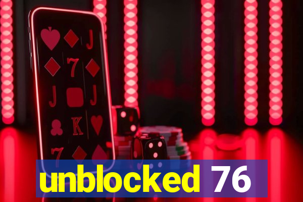 unblocked 76